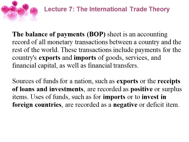 Lecture 7: The International Trade Theory  The balance of payments (BOP) sheet is